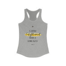 Load image into Gallery viewer, Women&#39;s Ideal Racerback Tank Top - &#39;A Little Enlightenment Goes A Long Way&#39;
