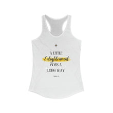 Load image into Gallery viewer, Women&#39;s Ideal Racerback Tank Top - &#39;A Little Enlightenment Goes A Long Way&#39;
