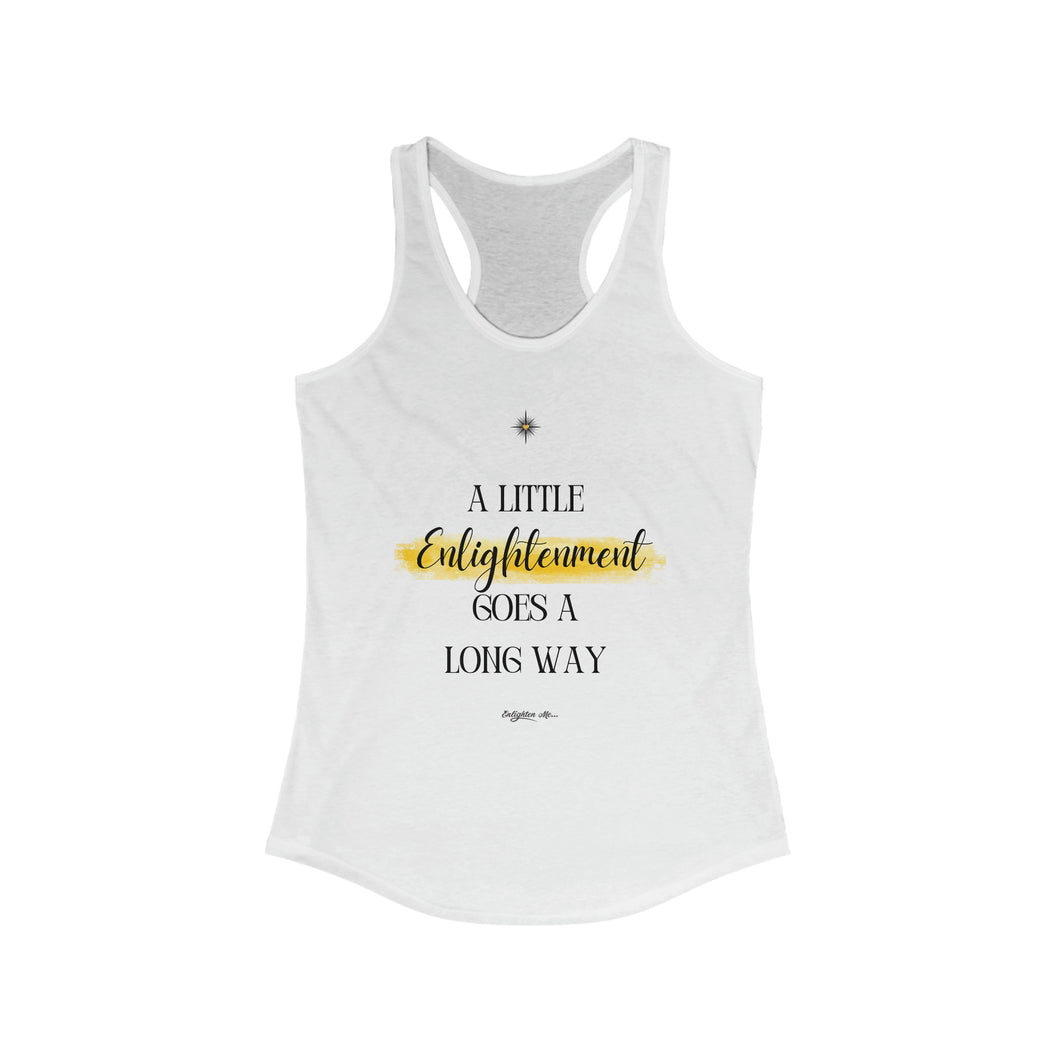 Women's Ideal Racerback Tank Top - 'A Little Enlightenment Goes A Long Way'