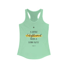 Load image into Gallery viewer, Women&#39;s Ideal Racerback Tank Top - &#39;A Little Enlightenment Goes A Long Way&#39;

